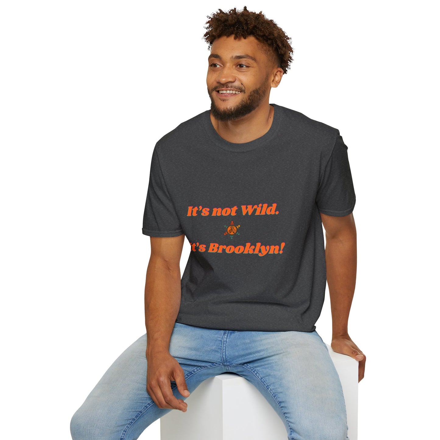 Brooklyn Vibes Unisex T-Shirt - It's Not Wild, It's Brooklyn!
