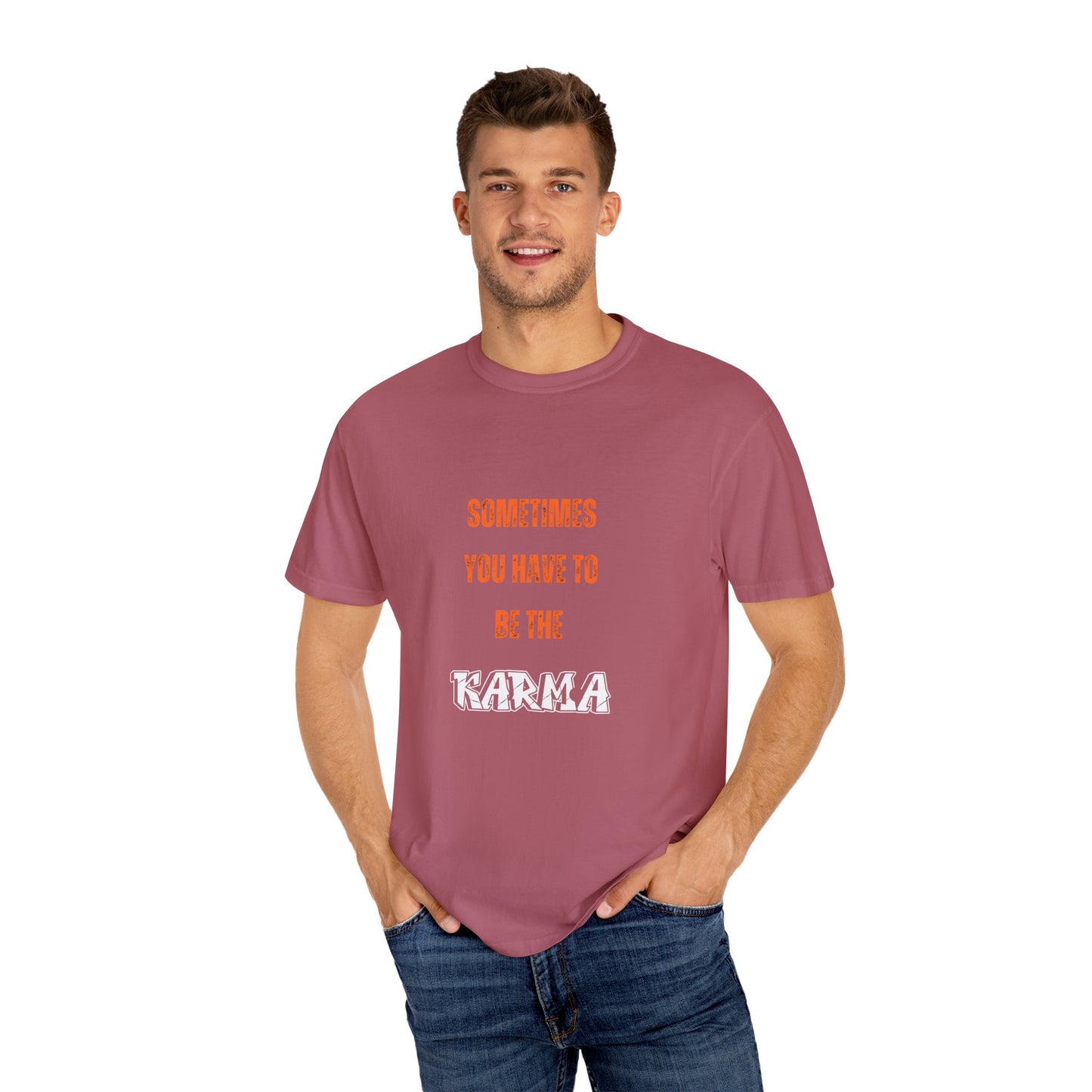 Unisex Garment-Dyed T-shirt - 'Sometimes You Have to Be the Karma' - Casual Comfort for Every Occasion