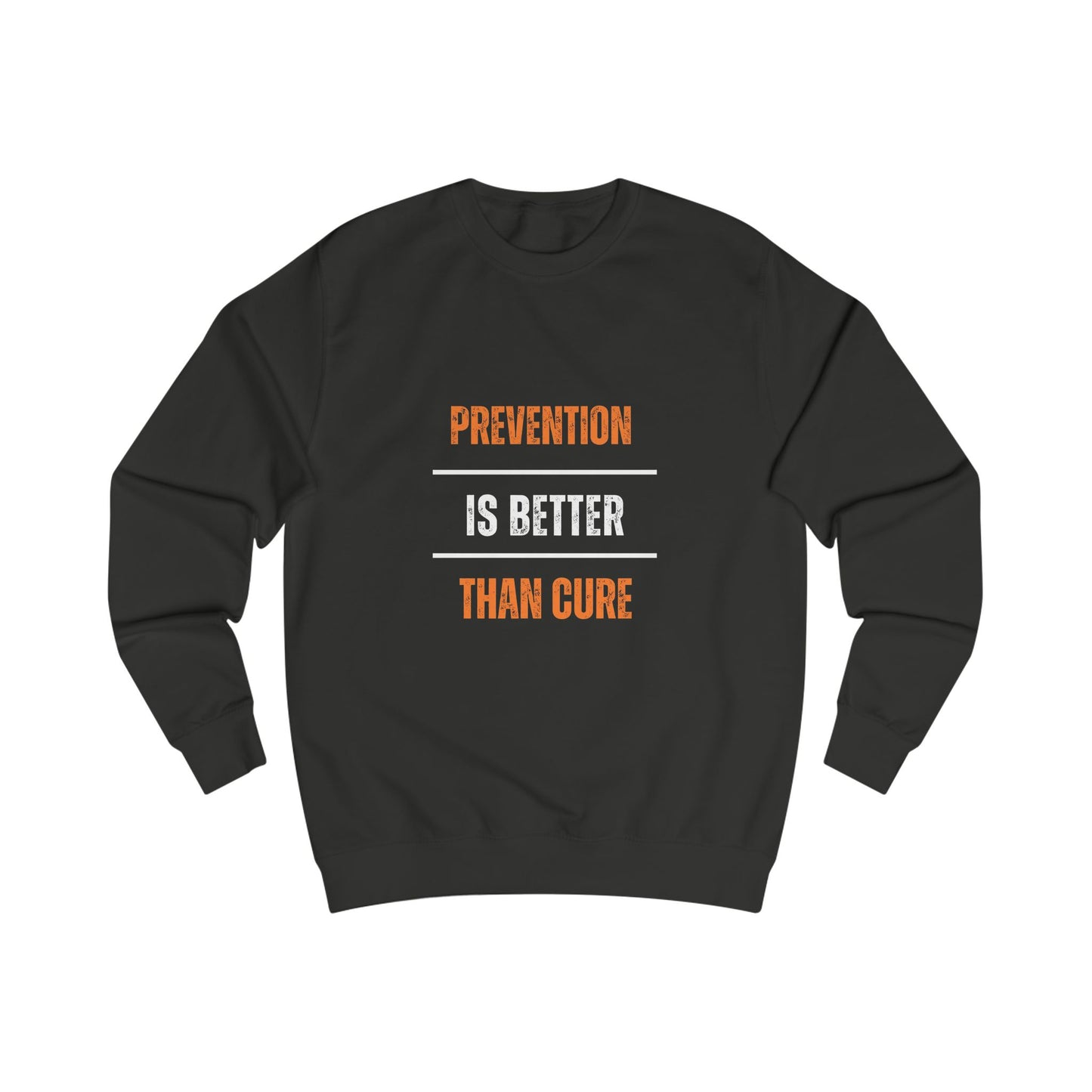 Inspirational Unisex Sweatshirt - "Prevention is Better Than Cure"