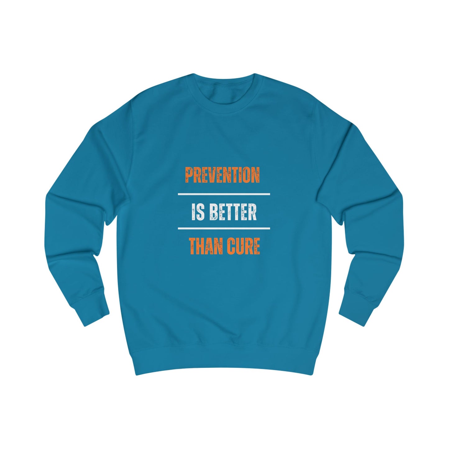 Inspirational Unisex Sweatshirt - "Prevention is Better Than Cure"