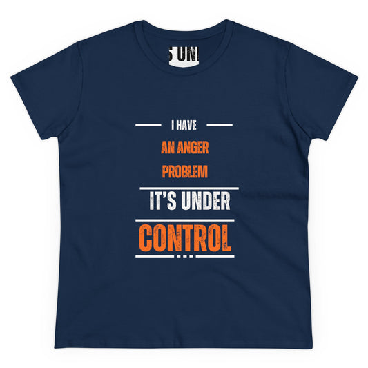 Funny Women's Cotton Tee - 'I Have an Anger Problem, It's Under Control'