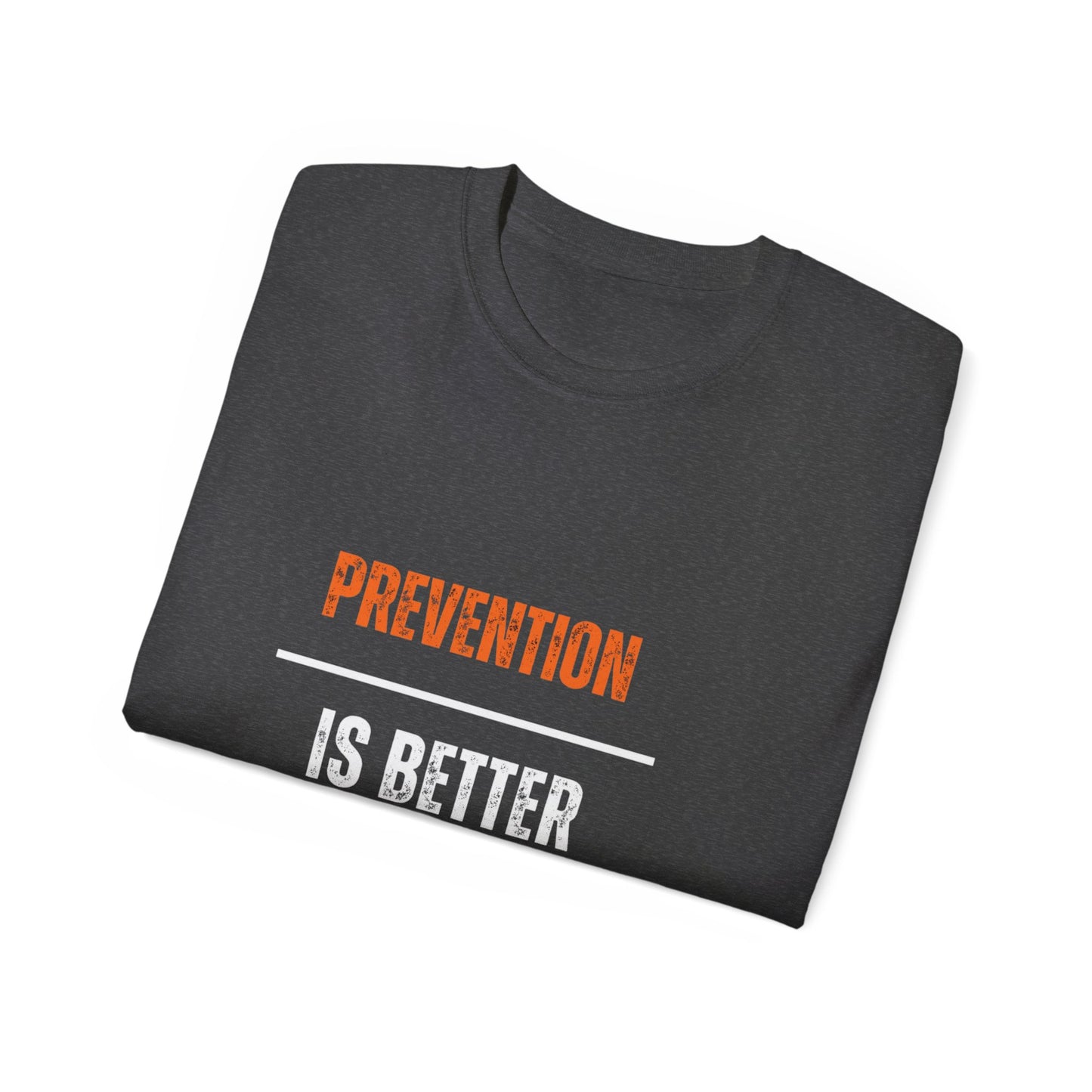 Unisex Cotton Tee - "Prevention is Better Than Cure" - Health Awareness Shirt